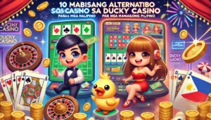 Mga alternatibo sa DuckyLuck Casino para sa mga manlalarong Pilipino na naghahanap ng ligtas, mobile-friendly, at bonus-filled na online casino sites
